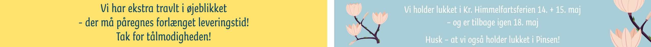 Banner med to paneler: venstre gul med beskjed om forlenget leveringstid og takk for tålmodigheten; høyre blå med stenging 14–15 mai og åpning 18. mai, med blomsterillustrasjoner.